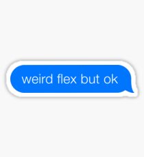 Weird Flex But Ok Meme iMessage Sticker