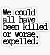 Could have been expelled! Sticker