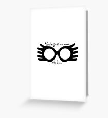 You're just as sane as I am Greeting Card