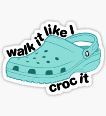 walk it like i croc it Sticker