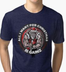 Tough Santa - All I want for Christmas is Gainz Tri-blend T-Shirt