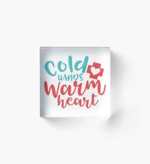 Bloque acrílico Cold Hands Warm Heart T-shirt