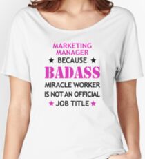 Marketing Manager Badass Funny Birthday Christmas Gift Women's Relaxed Fit T-Shirt