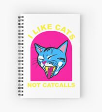 I Like Cats Not Catcalls Spiral Notebook