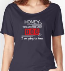 Honey dog boyfriend Tshirt/Vneck/Dress/cases Women's Relaxed Fit T-Shirt