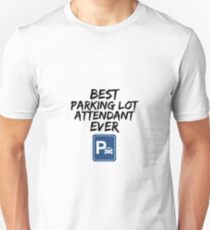 Parking Lot Attendant Best Ever Funny Gift Idea Unisex T-Shirt