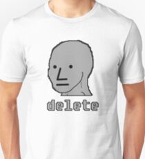 DELETE NPC non playable character non-thinking no inner voice SJW trash Unisex T-Shirt