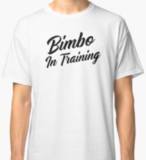 Bimbo In Training 1 Black Classic T-Shirt