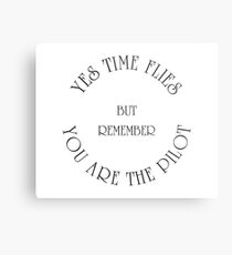 TIME FLIES, YOU ARE THE PILOT Metal Print