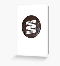 Treat Yo' Self Greeting Card