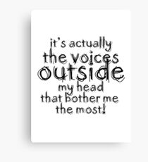 It's actually the voices OUTSIDE my head | Typography White Version Canvas Print
