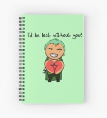 I'd be Lost Without You! Spiral Notebook