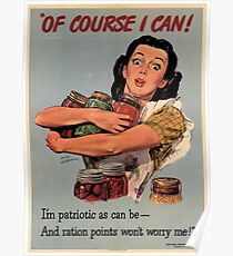 Of Course I Can! I'm Patriotic As Can B ... And Ration Points Don't Worry Me! USA Propaganda Poster Poster