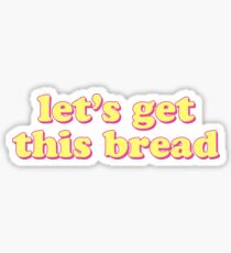 lets get this bread Sticker
