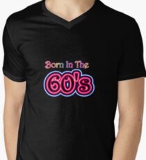 Born In The 60's Men's V-Neck T-Shirt