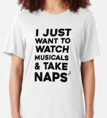 I Just Want to Watch Musicals & Take Naps Slim Fit T-Shirt