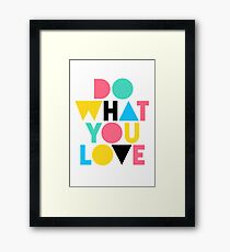 Do What You Love. Framed Print