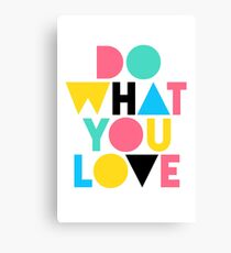 Do What You Love. Canvas Print