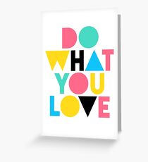 Do What You Love. Greeting Card