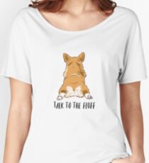 Lustiger Corgi-Kolben, Corgi-Liebhaber-Spaß, Corgi-flaumige Kolben, sprechen mit dem Flaum, Corgi-Witz, Corgi-Mutter Loose Fit T-Shirt
