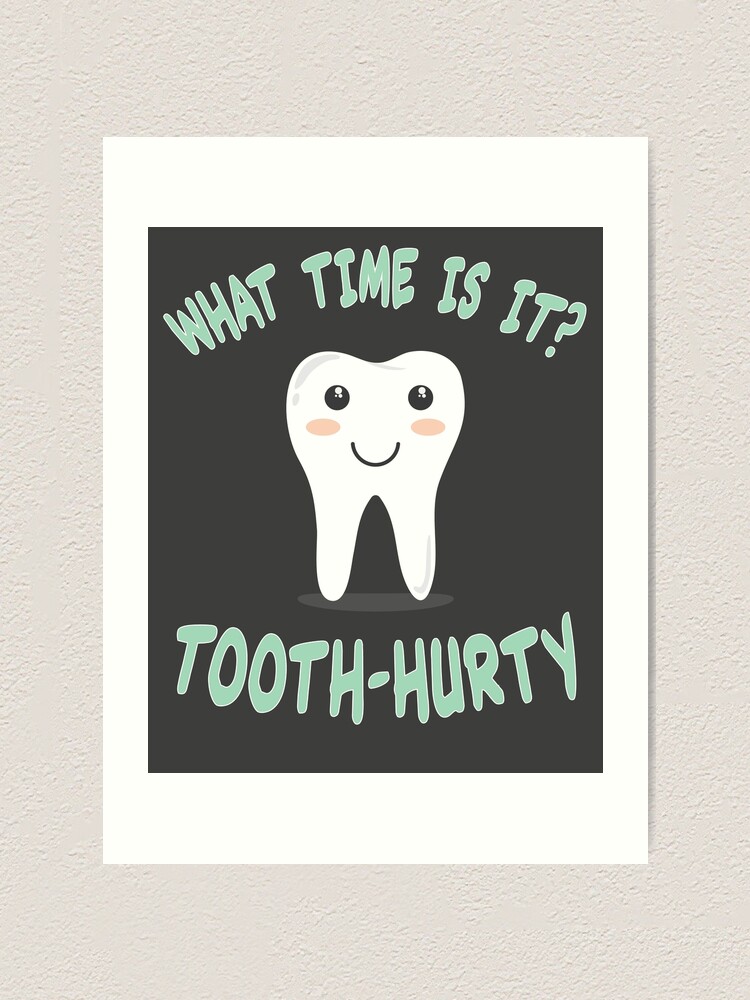 "Dental / Dentist funny Joke Tooth Hurty" Art Print by Rivall Redbubble