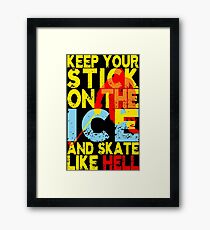 Keep Your Hockey Stick on the Ice Framed Print
