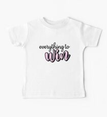 Anastasia Broadway Everything to Win Quote Baby Tee