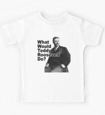 What Would Theodore Roosevelt Do? Kids Tee