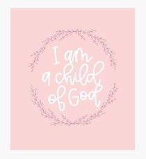 I am a child of God! Photographic Print