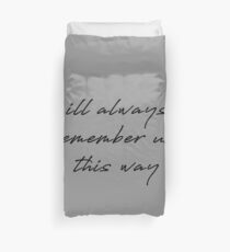 I'll always remember us this way Duvet Cover