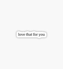 love that for you Sticker