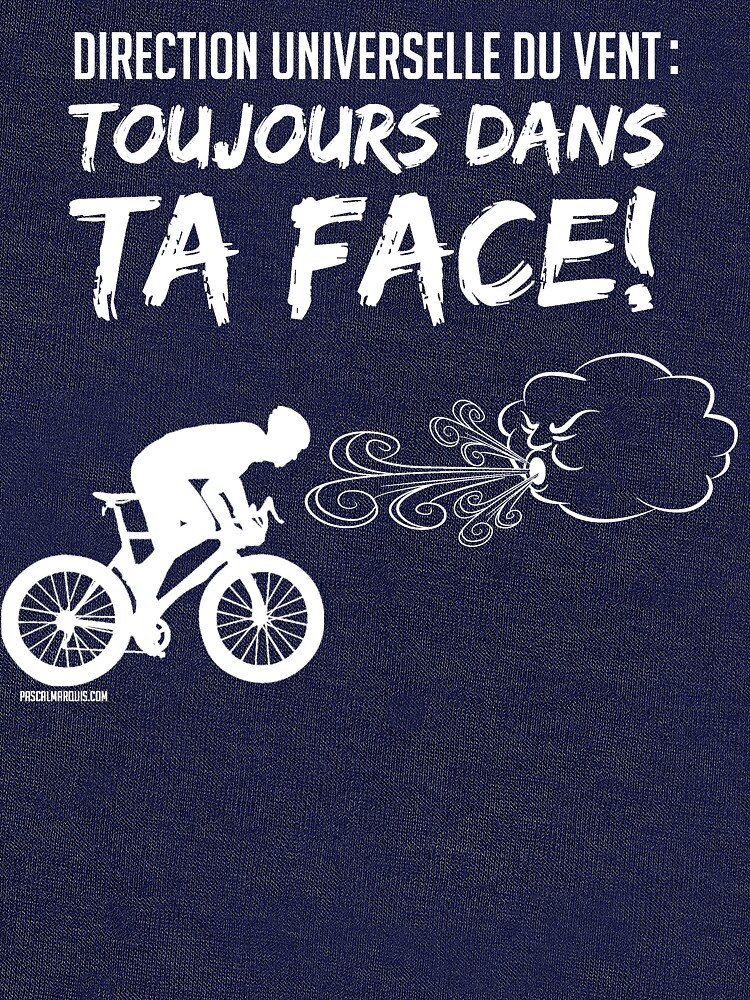 « Direction Universelle du Vent : TOUJOURS DANS TA FACE! (blanc) » par pascalmarquis