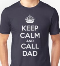 Keep Calm and Call Dad (dark) Unisex T-Shirt