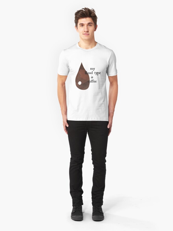 Alternate view of My Blood Type Is Coffee Slim Fit T-Shirt