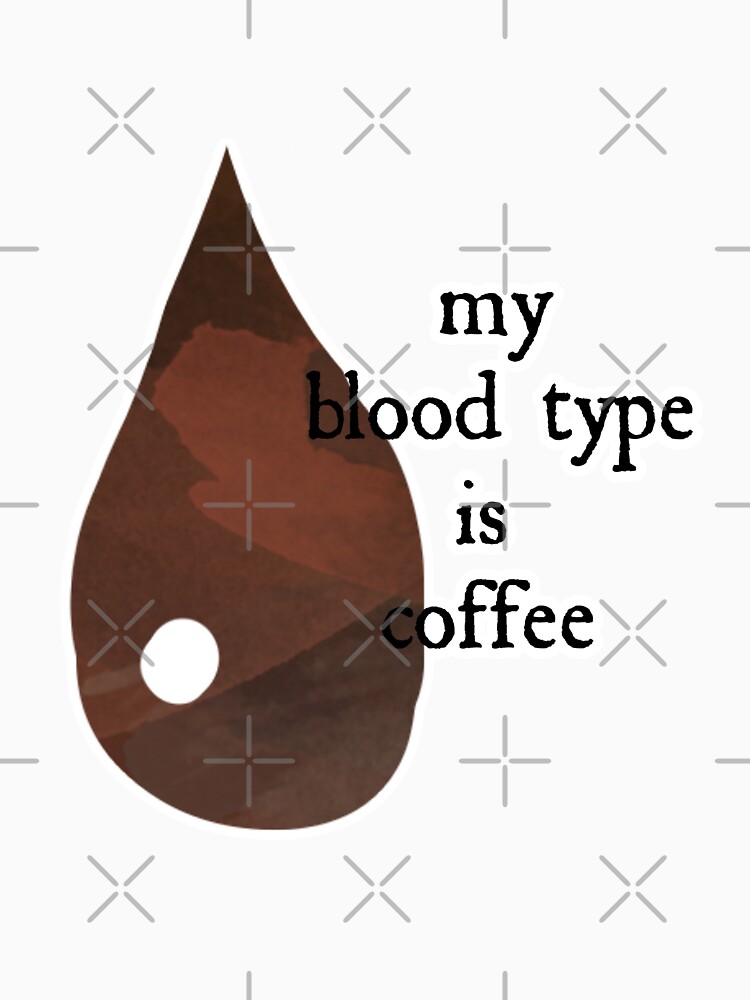 My Blood Type Is Coffee by raineofiris