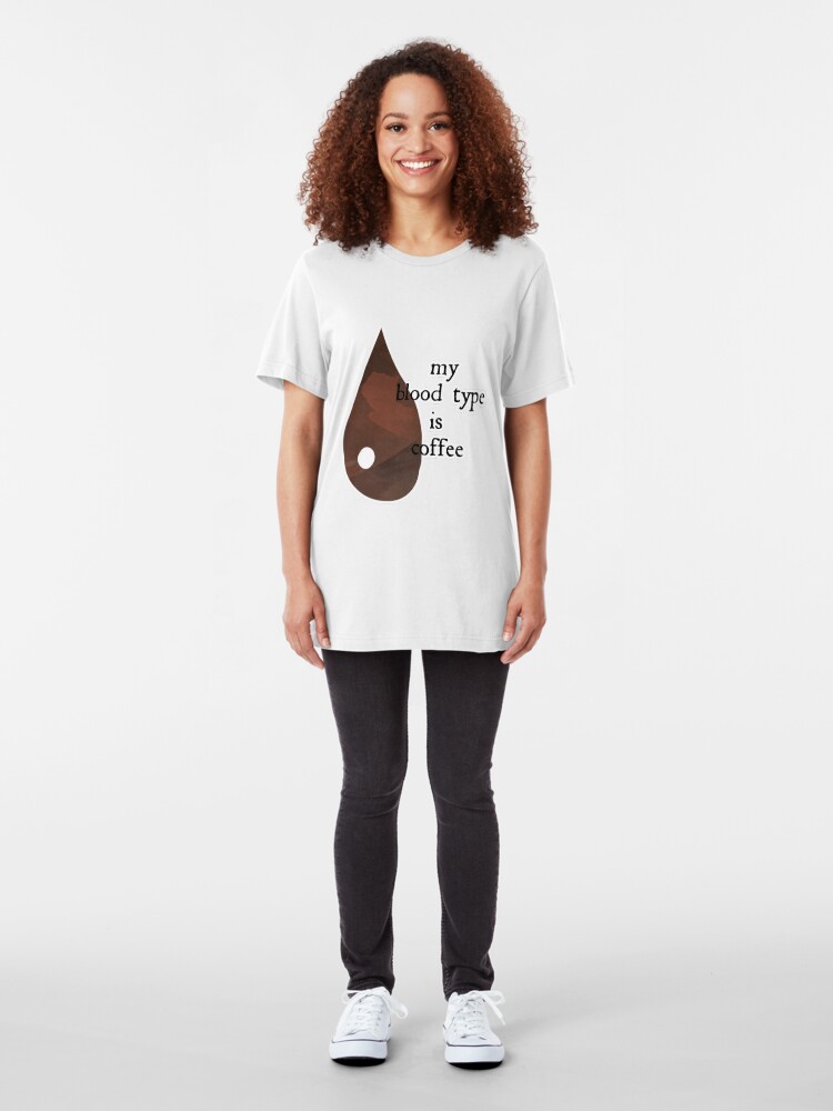 Alternate view of My Blood Type Is Coffee Slim Fit T-Shirt