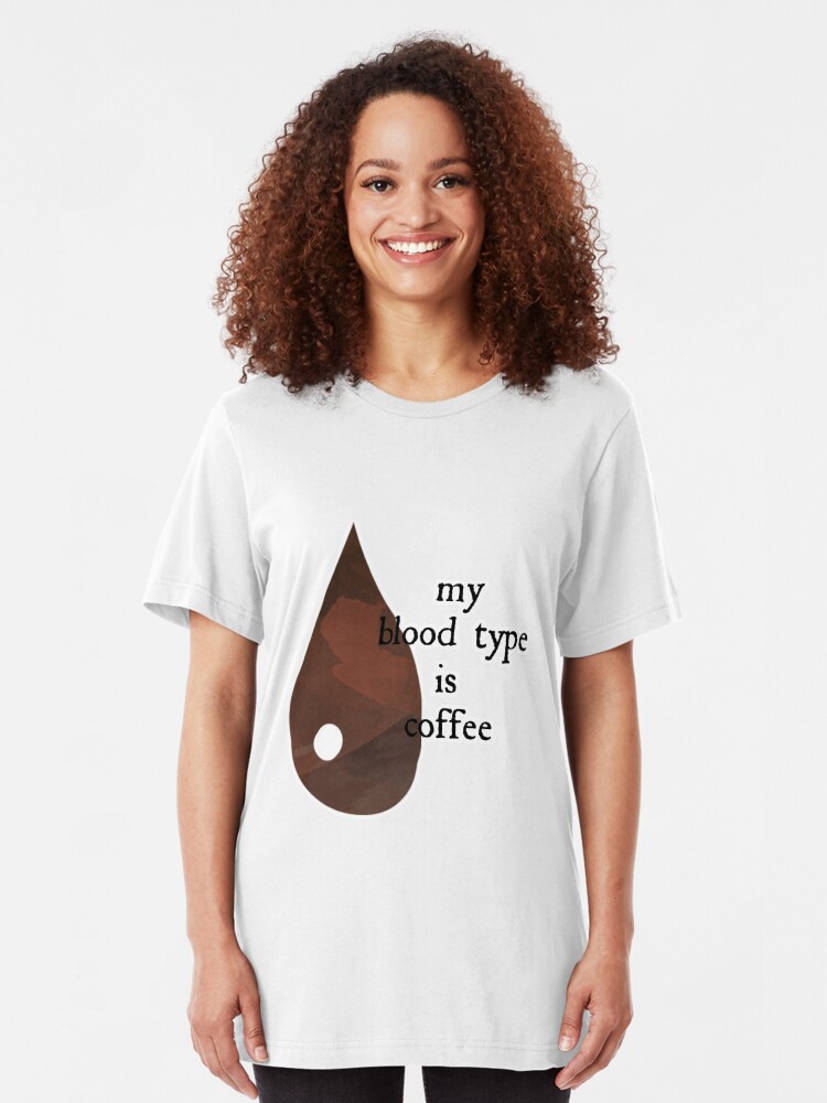 Alternate view of My Blood Type Is Coffee Slim Fit T-Shirt