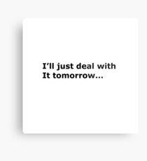 Why do it now when you can do it tomorrow? Metal Print