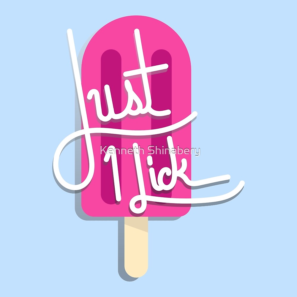 Popsicle Just 1 Lick By Kenneth Shinabery Redbubble 