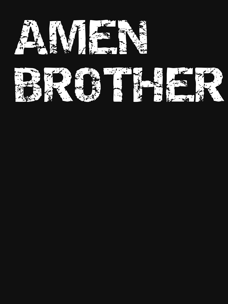 amen brother t shirt