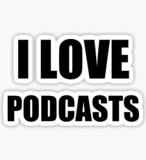I Love Podcasts Funny Gift Idea Sticker