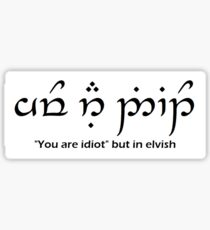 You are idiot, but in elvish Sticker