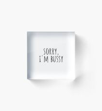 Sorry i'm busy Acrylic Block