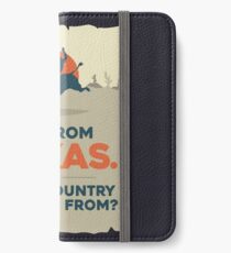 I'm From Texas. --- What country are you from? iPhone Wallet/Case/Skin
