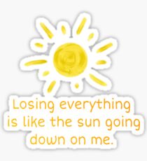 Don't Let The Sun Go Down On Me Sticker