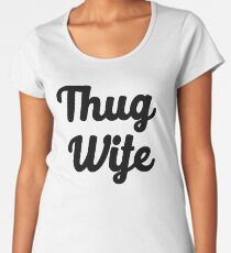 Thug Wife Women's Premium T-Shirt