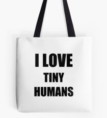 I Love Tiny Humans Funny Gift Idea Tasche
