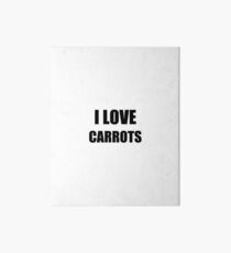 I Love Carrots Funny Gift Idea Art Board