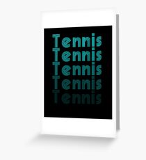 Tennis Tennis Tennis Greeting Card