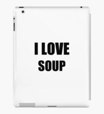 I Love Soup Funny Gift Idea iPad Case/Skin